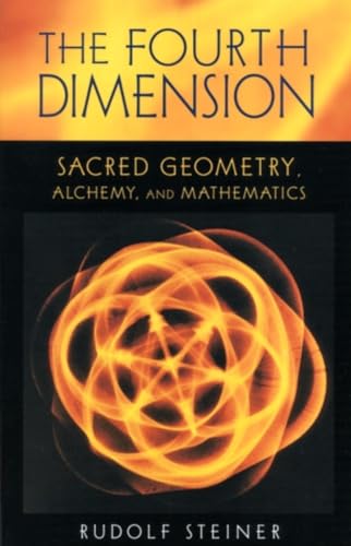 The Fourth Dimension: Sacred Geometry, Alchemy and Mathematics: Sacred Geometry, Alchemy & Mathematics (Cw 324a)